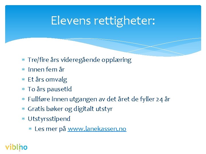 Elevens rettigheter: Tre/fire års videregående opplæring Innen fem år Et års omvalg To års