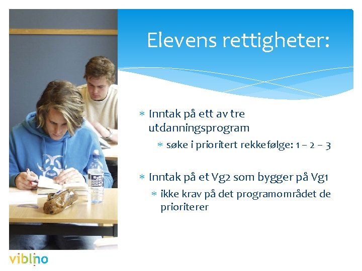 Elevens rettigheter: Inntak på ett av tre utdanningsprogram søke i prioritert rekkefølge: 1 –