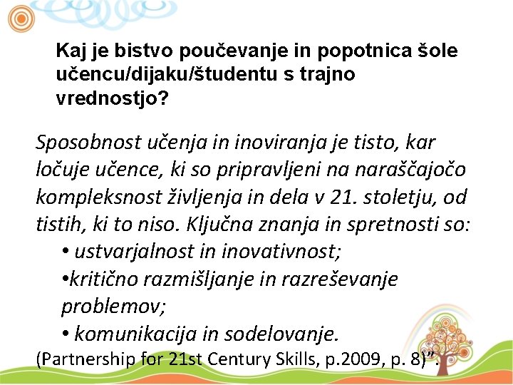 Kaj je bistvo poučevanje in popotnica šole učencu/dijaku/študentu s trajno vrednostjo? Sposobnost učenja in