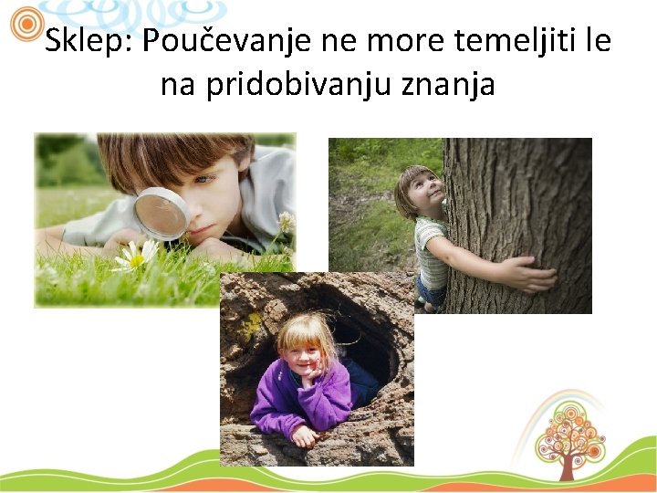 Sklep: Poučevanje ne more temeljiti le na pridobivanju znanja 