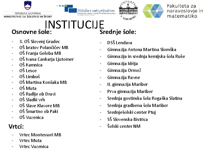 INSTITUCIJE Osnovne šole: Srednje šole: ‐ ‐ ‐ ‐ 3. OŠ Slovenj Gradec OŠ