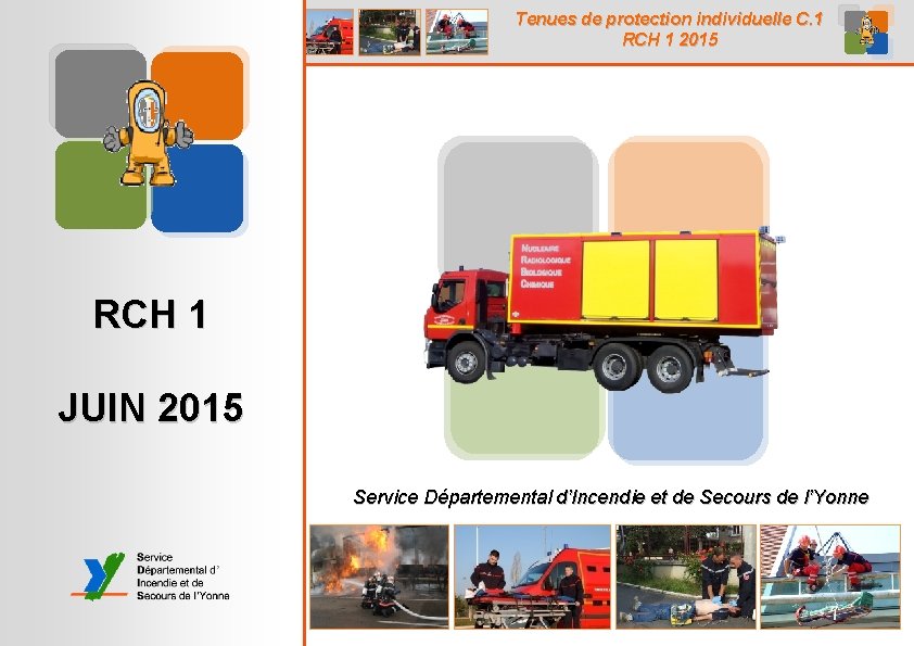 Tenues de protection individuelle C. 1 RCH 1 2015 RCH 1 JUIN 2015 Service Tenues de protection individuelle C. 1 RCH 1 2015 RCH 1 JUIN 2015 Service