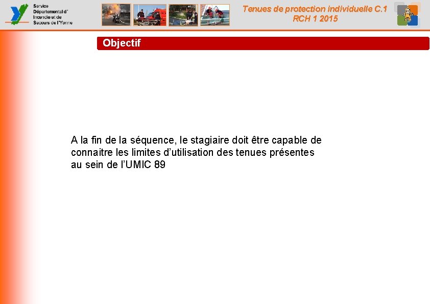 Tenues de protection individuelle C. 1 RCH 1 2015 Objectif A la fin de Tenues de protection individuelle C. 1 RCH 1 2015 Objectif A la fin de