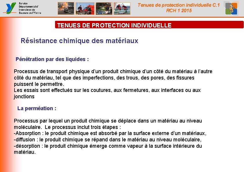 Tenues de protection individuelle C. 1 RCH 1 2015 TENUES DE PROTECTION INDIVIDUELLE Résistance Tenues de protection individuelle C. 1 RCH 1 2015 TENUES DE PROTECTION INDIVIDUELLE Résistance