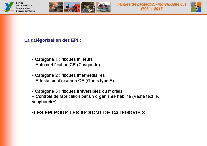 Tenues de protection individuelle C. 1 RCH 1 2015 La catégorisation des EPI : Tenues de protection individuelle C. 1 RCH 1 2015 La catégorisation des EPI :