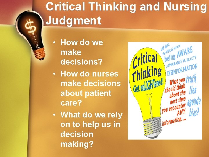 Critical Thinking and Nursing Judgment • How do we make decisions? • How do