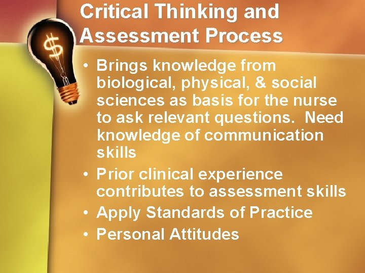 Critical Thinking and Assessment Process • Brings knowledge from biological, physical, & social sciences