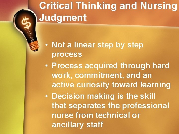 Critical Thinking and Nursing Judgment • Not a linear step by step process •