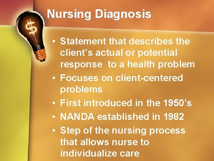 Nursing Diagnosis • Statement that describes the client’s actual or potential response to a