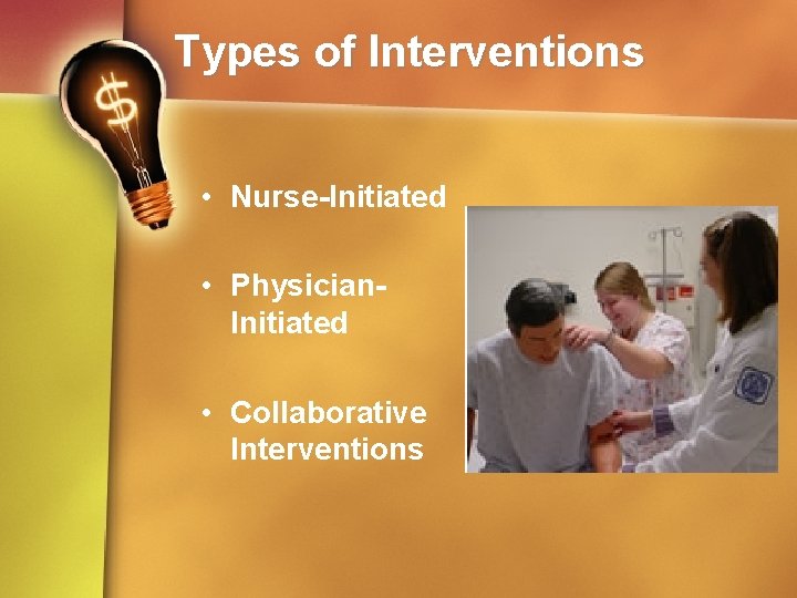 Types of Interventions • Nurse-Initiated • Physician. Initiated • Collaborative Interventions 