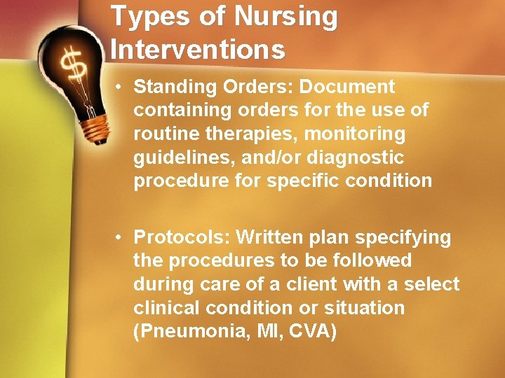 Types of Nursing Interventions • Standing Orders: Document containing orders for the use of