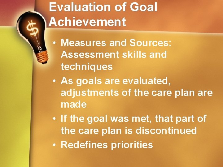 Evaluation of Goal Achievement • Measures and Sources: Assessment skills and techniques • As