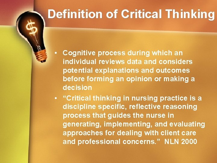 Definition of Critical Thinking • Cognitive process during which an individual reviews data and