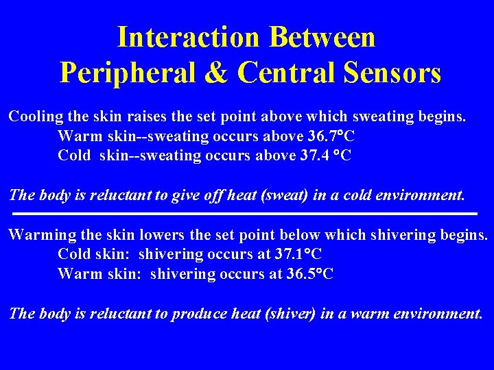 Interaction Between Peripheral & Central Sensors Cooling the skin raises the set point above