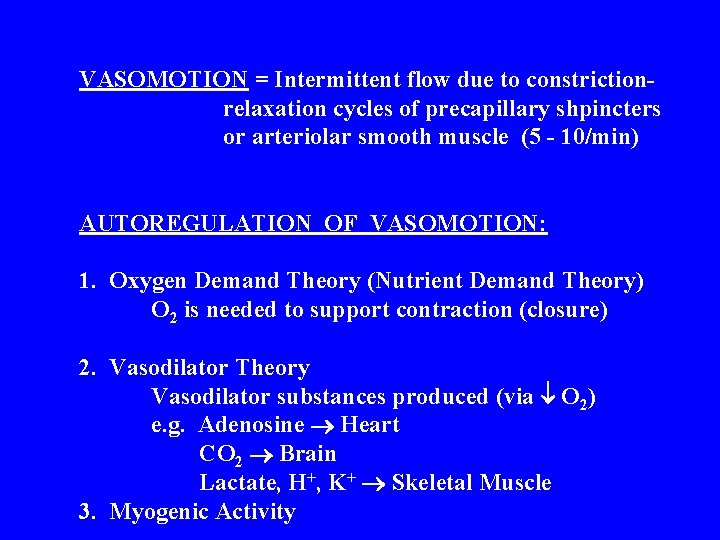 VASOMOTION = Intermittent flow due to constrictionrelaxation cycles of precapillary shpincters or arteriolar smooth