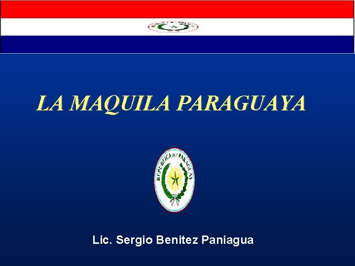 LA MAQUILA PARAGUAYA Lic. Sergio Benitez Paniagua 