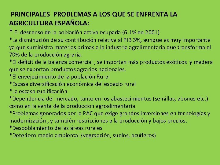  PRINCIPALES PROBLEMAS A LOS QUE SE ENFRENTA LA AGRICULTURA ESPAÑOLA: * El descenso