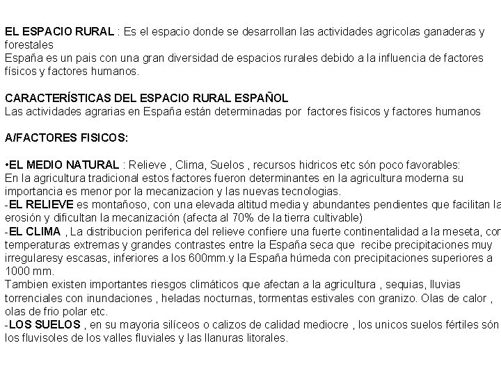 EL ESPACIO RURAL : Es el espacio donde se desarrollan las actividades agricolas ganaderas