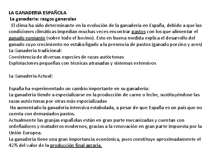 LA GANADERIA ESPAÑOLA La ganaderia: rasgos generales El clima ha sido determinante en la