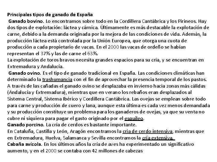 Principales tipos de ganado de España Ganado bovino. Lo encontramos sobre todo en la