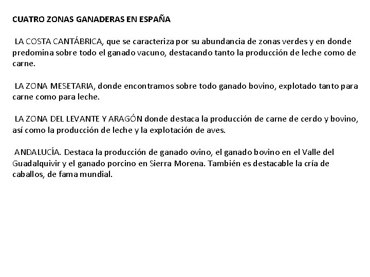 CUATRO ZONAS GANADERAS EN ESPAÑA LA COSTA CANTÁBRICA, que se caracteriza por su abundancia