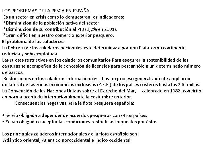 LOS PROBLEMAS DE LA PESCA EN ESPAÑA Es un sector en crisis como lo
