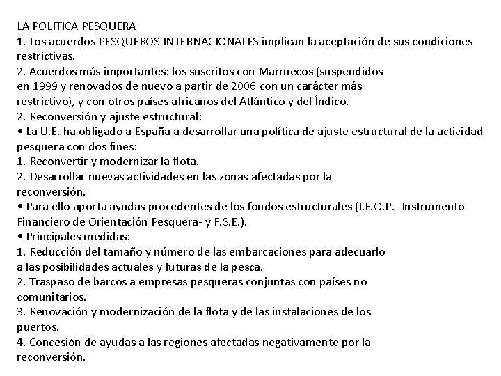 LA POLITICA PESQUERA 1. Los acuerdos PESQUEROS INTERNACIONALES implican la aceptación de sus condiciones