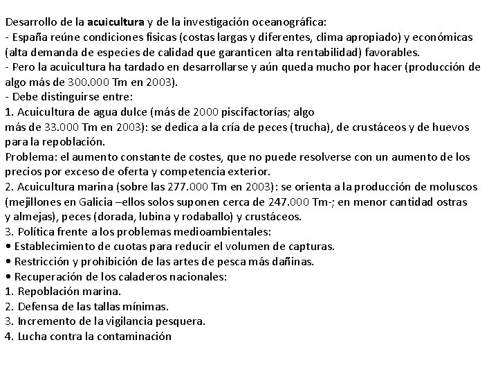 Desarrollo de la acuicultura y de la investigación oceanográfica: - España reúne condiciones físicas