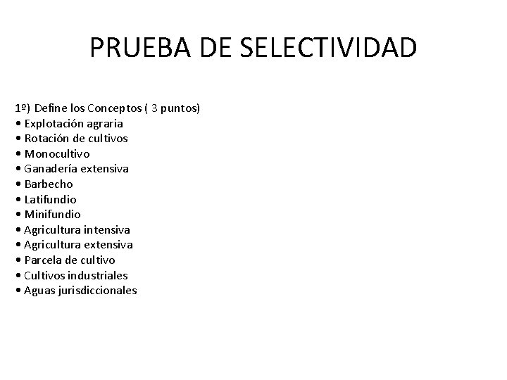 PRUEBA DE SELECTIVIDAD 1º) Define los Conceptos ( 3 puntos) • Explotación agraria •