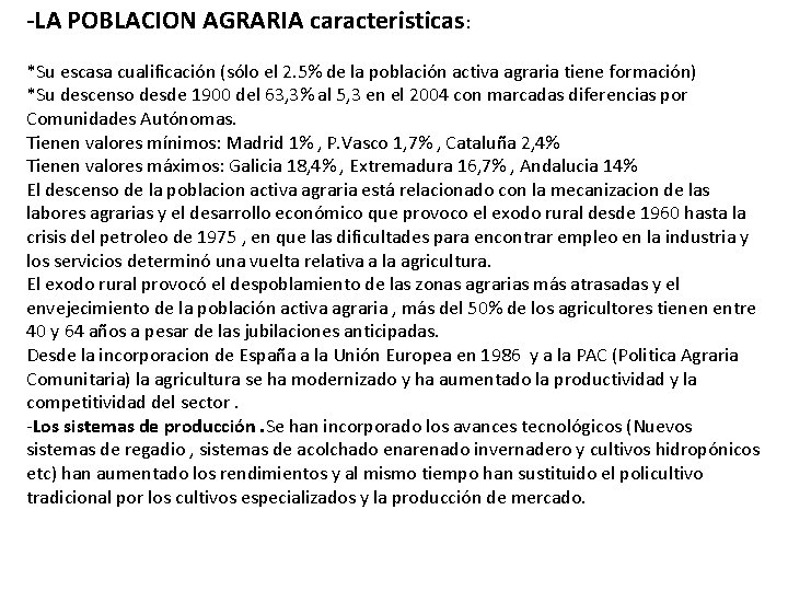 -LA POBLACION AGRARIA caracteristicas: *Su escasa cualificación (sólo el 2. 5% de la población