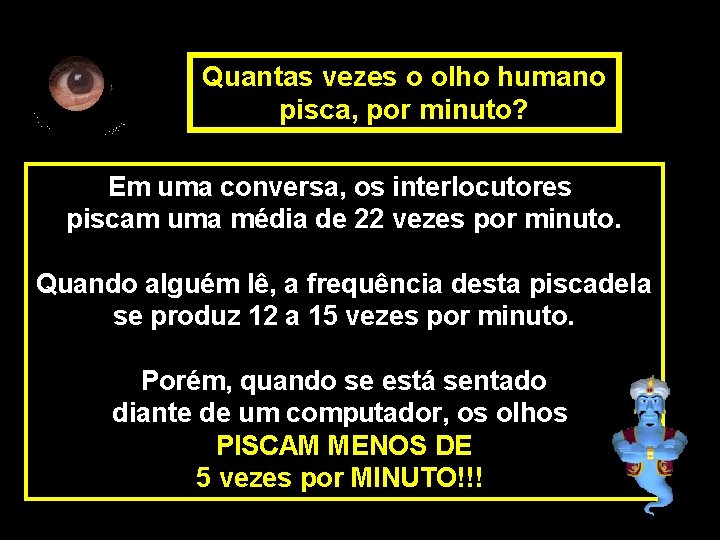 Quantas vezes o olho humano pisca, por minuto? Em uma conversa, os interlocutores piscam