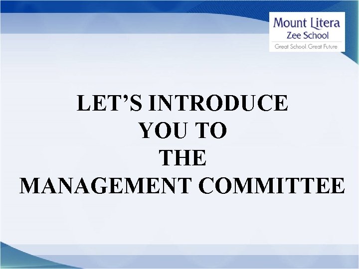 LET’S INTRODUCE YOU TO THE MANAGEMENT COMMITTEE 