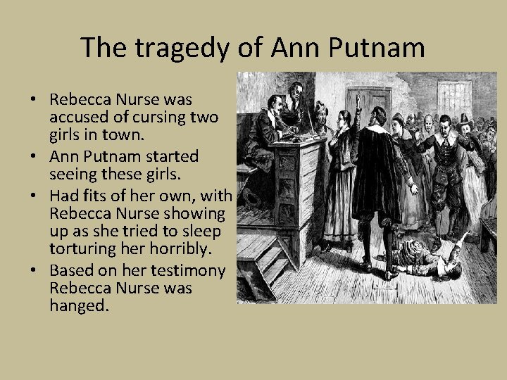 The tragedy of Ann Putnam • Rebecca Nurse was accused of cursing two girls