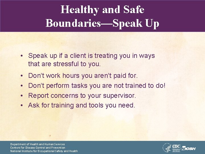Healthy and Safe Boundaries—Speak Up • Speak up if a client is treating you