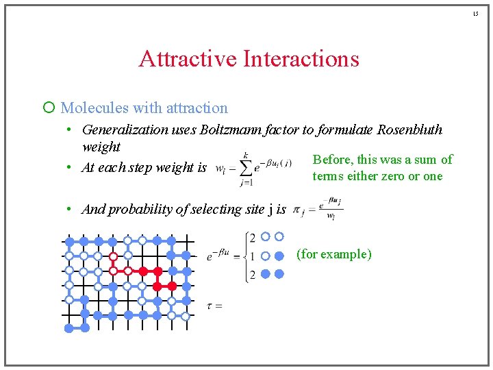 15 Attractive Interactions ¡ Molecules with attraction • Generalization uses Boltzmann factor to formulate