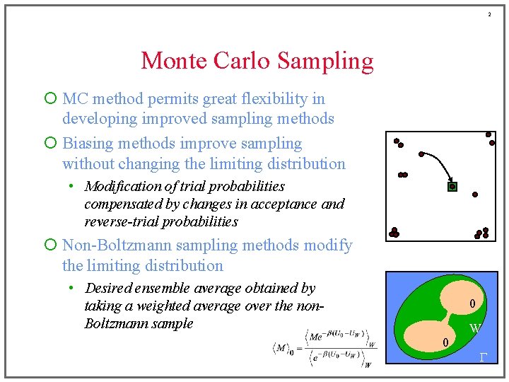 2 Monte Carlo Sampling ¡ MC method permits great flexibility in developing improved sampling