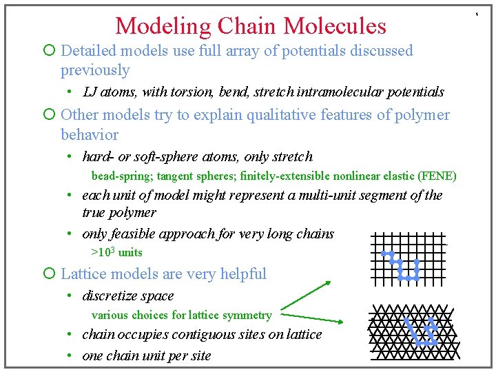 Modeling Chain Molecules ¡ Detailed models use full array of potentials discussed previously •