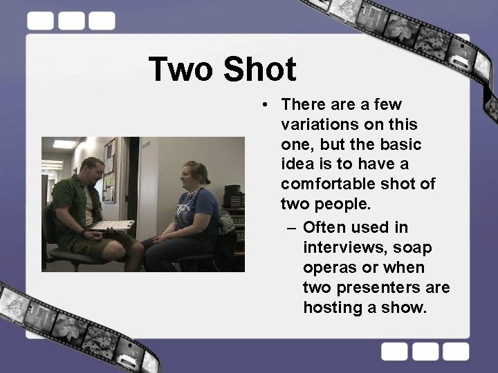 Two Shot • There a few variations on this one, but the basic idea