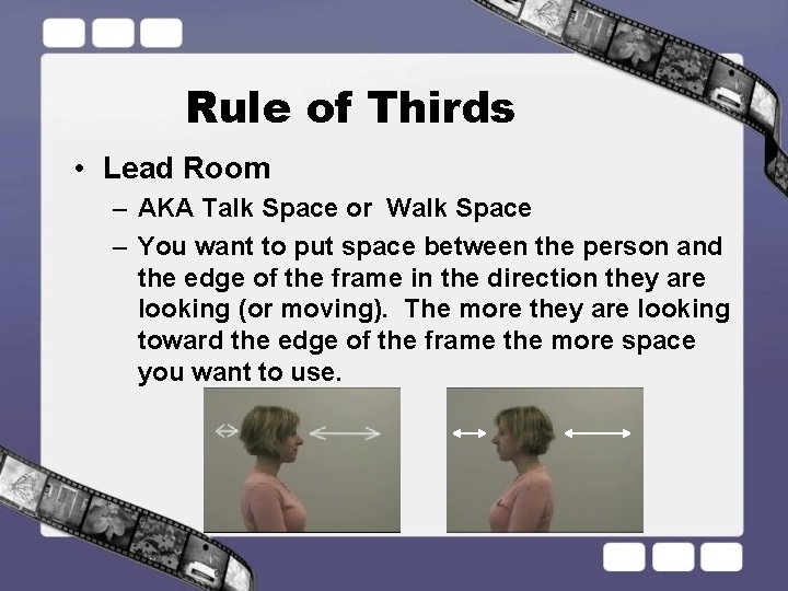 Rule of Thirds • Lead Room – AKA Talk Space or Walk Space –