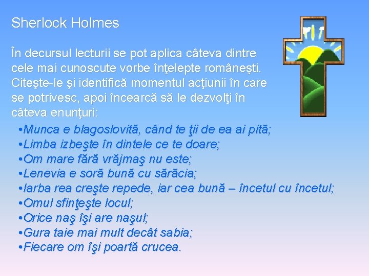 Sherlock Holmes În decursul lecturii se pot aplica câteva dintre cele mai cunoscute vorbe