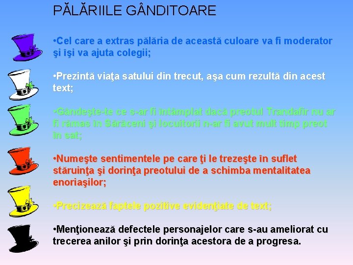 PĂLĂRIILE G NDITOARE • Cel care a extras pălăria de această culoare va fi