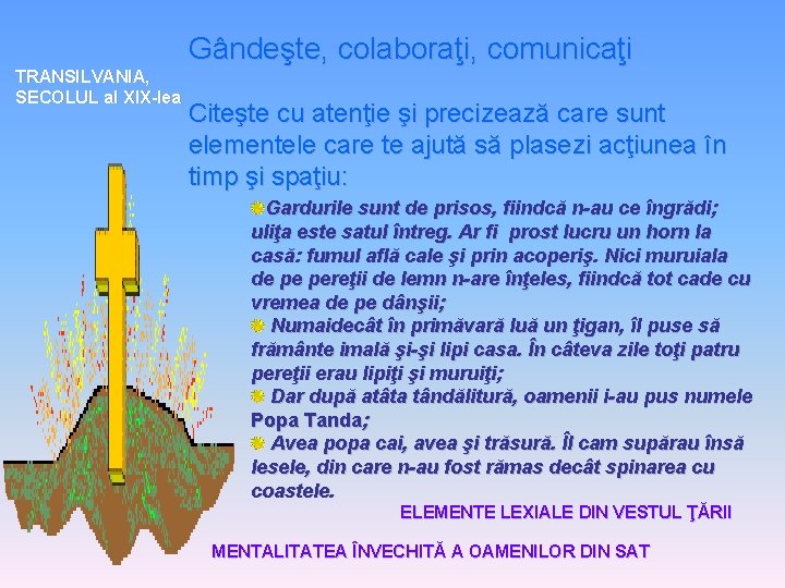 Gândeşte, colaboraţi, comunicaţi TRANSILVANIA, SECOLUL al XIX-lea Citeşte cu atenţie şi precizează care sunt