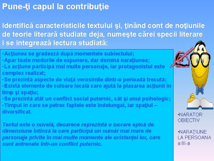 Pune-ţi capul la contribuţie Identifică caracteristicile textului şi, ţinând cont de noţiunile de teorie