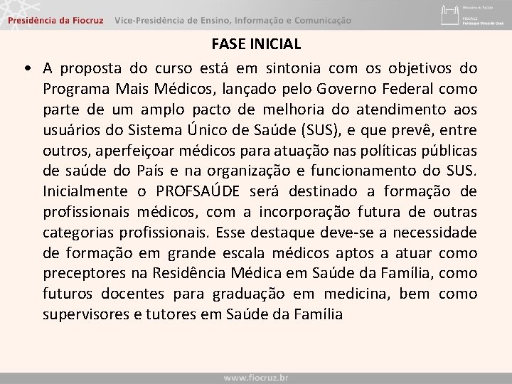 FASE INICIAL • A proposta do curso está em sintonia com os objetivos do