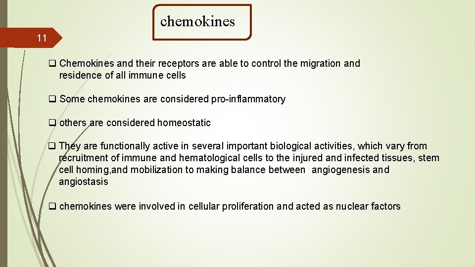 chemokines 11 q Chemokines and their receptors are able to control the migration and