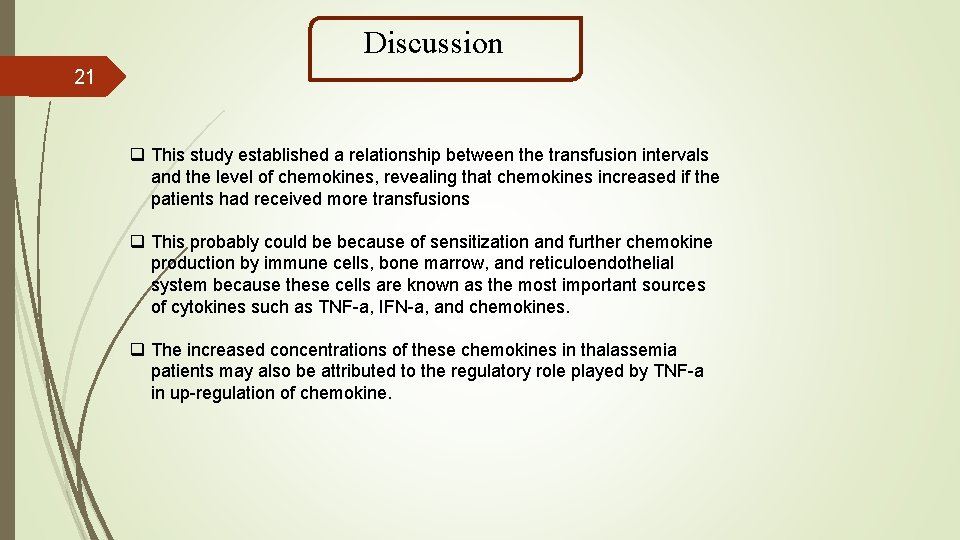 Discussion 21 q This study established a relationship between the transfusion intervals and the