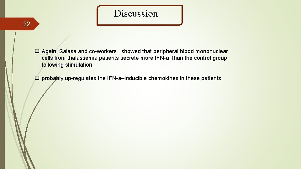 Discussion 22 q Again, Salasa and co-workers showed that peripheral blood mononuclear cells from