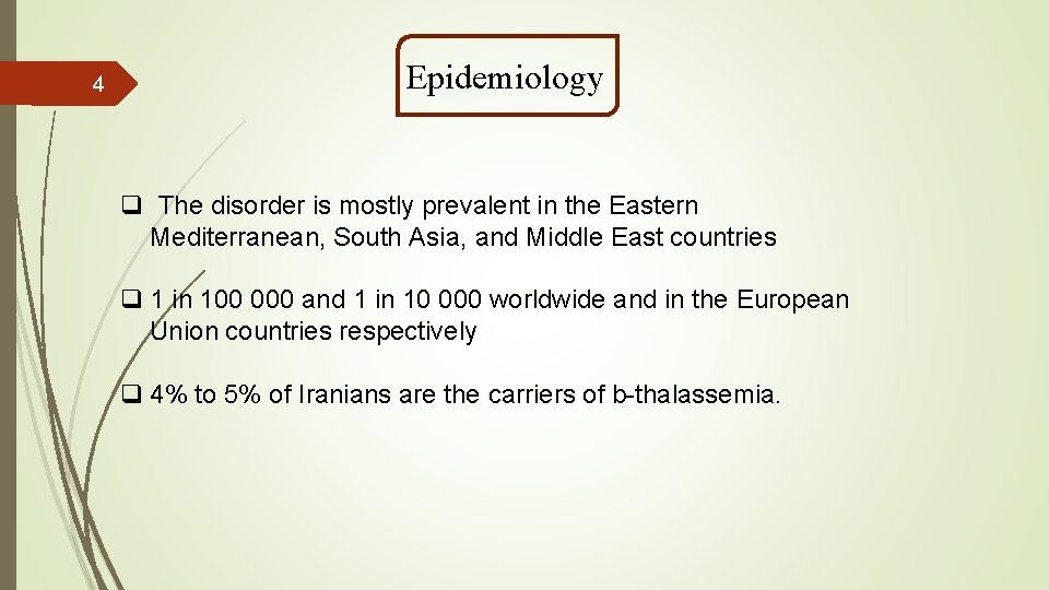 4 Epidemiology q The disorder is mostly prevalent in the Eastern Mediterranean, South Asia,