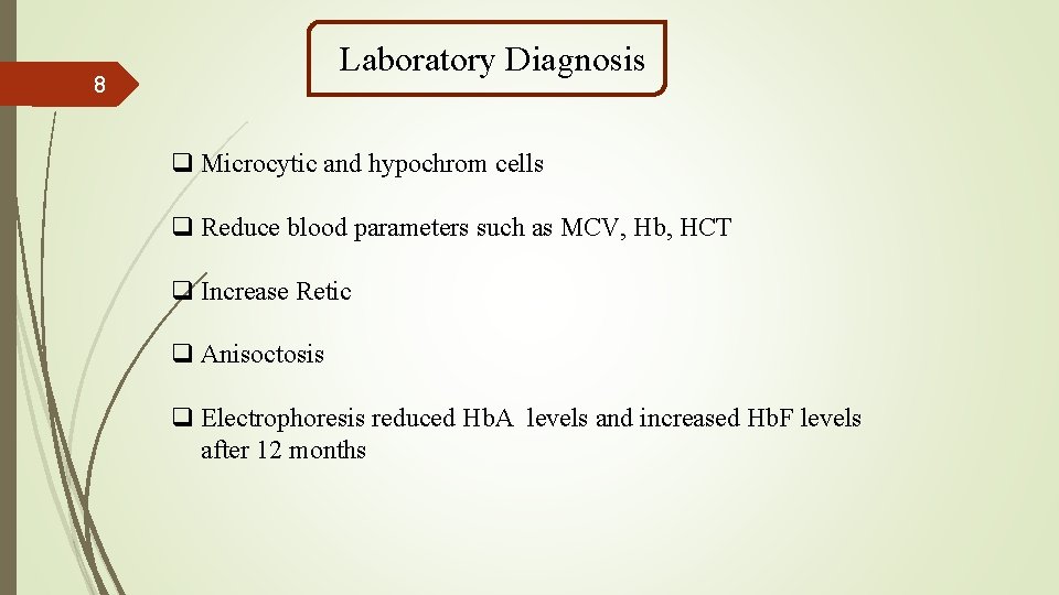 Laboratory Diagnosis 8 q Microcytic and hypochrom cells q Reduce blood parameters such as