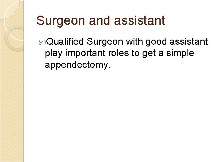 Surgeon and assistant Qualified Surgeon with good assistant play important roles to get a Surgeon and assistant Qualified Surgeon with good assistant play important roles to get a